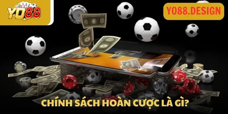 Chính sách hoàn cược 1 Những điều thành viên nên biết để nhận lại tiền cược