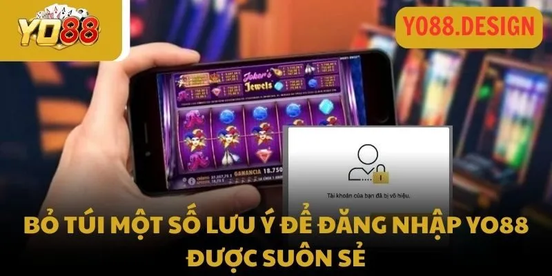 Các bước đăng nhập Yo88 – Cập nhật quy trình mới nhất 2026 3 Bỏ túi một số lưu ý để đăng nhập Yo88 được suôn sẻ