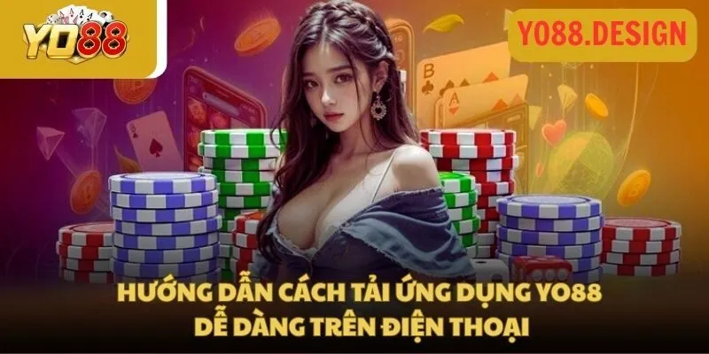 Hướng dẫn tải app YO88 về cho hệ điều hành Android và IOS 3 Hướng dẫn cách tải ứng dụng YO88 dễ dàng trên điện thoại